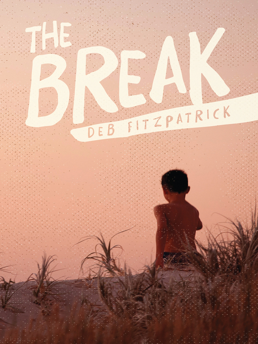 Title details for The Break by Deb Fitzpatrick - Available